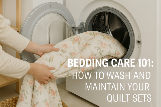 Bedding Care 101: How to Wash and Maintain Your Quilt Sets