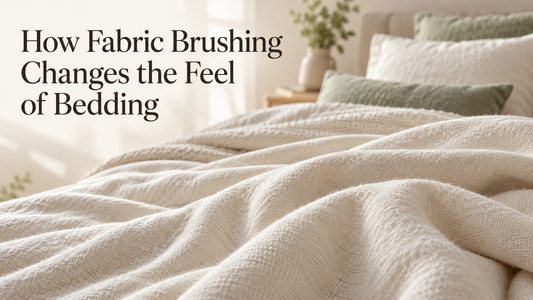 How Fabric Brushing Changes the Feel of Bedding