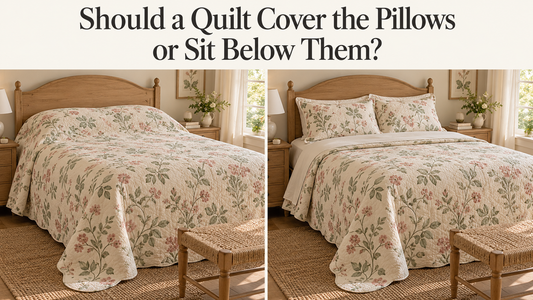 Should a Quilt Cover the Pillows or Sit Below Them?