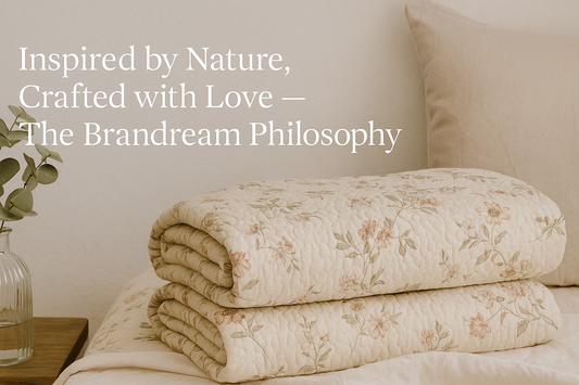 Inspired by Nature, Crafted with Love — The Brandream Philosophy