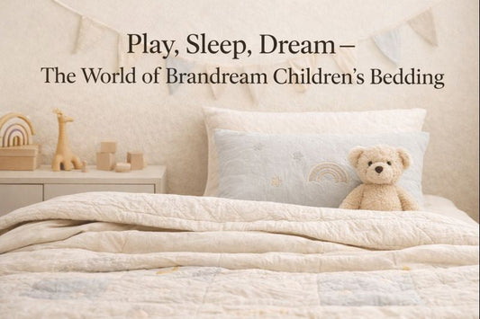 Play, Sleep, Dream — The World of Brandream Children’s Bedding