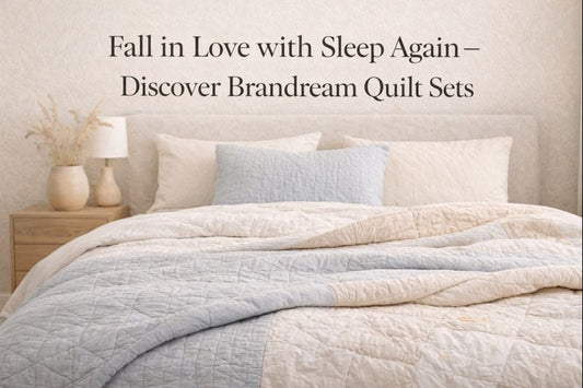 Fall in Love with Sleep Again — Discover Brandream Quilt Sets