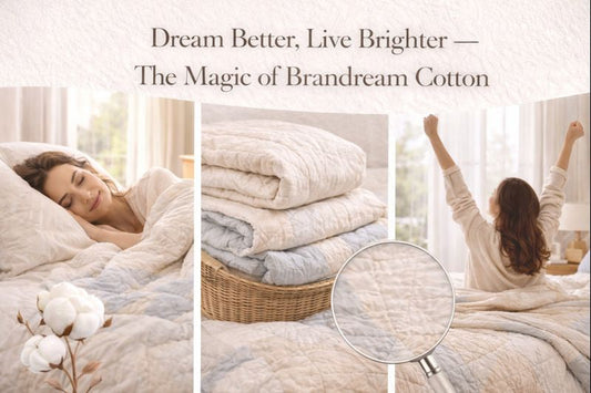 Dream Better, Live Brighter — The Magic of Brandream Cotton