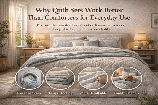 Why Quilt Sets Work Better Than Comforters for Everyday Use