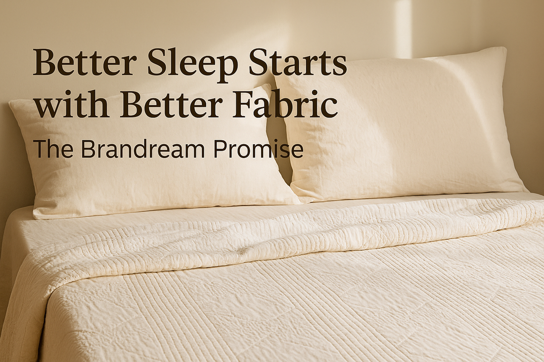 Better Sleep Starts with Better Fabric — The Brandream Promise