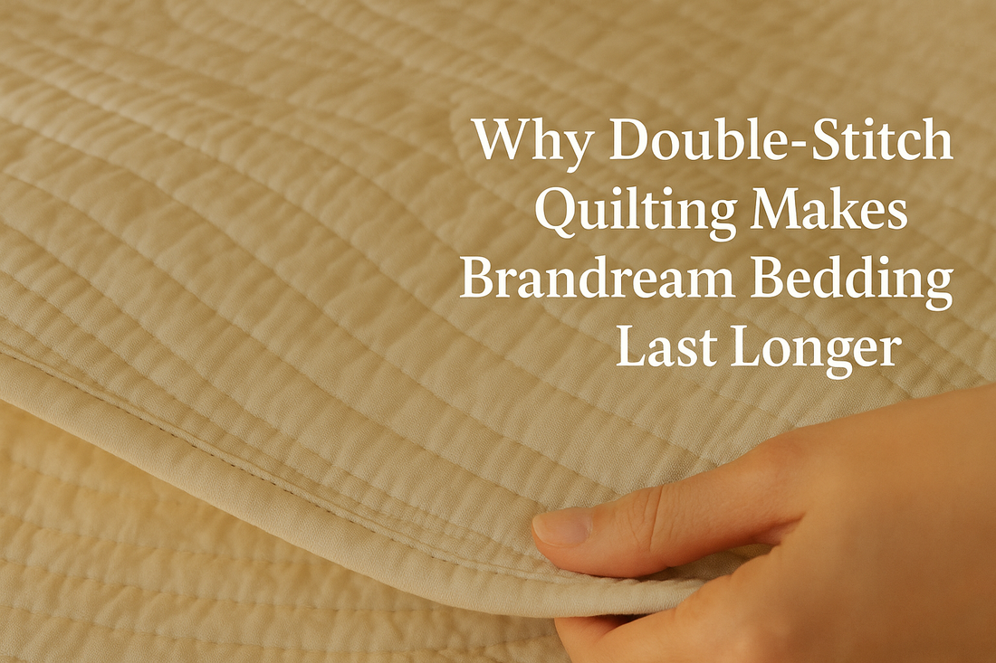 Why Double-Stitch Quilting Makes Brandream Bedding Last Longer