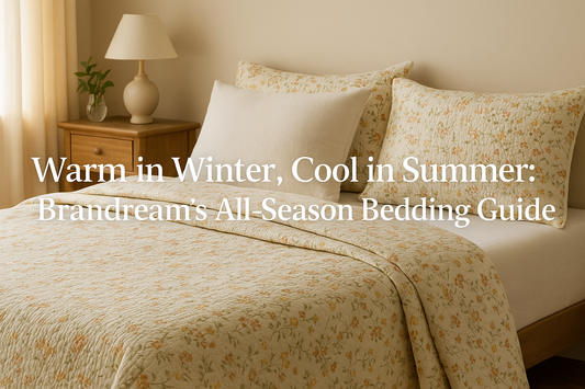 Warm in Winter, Cool in Summer: Brandream’s All-Season Bedding Guide