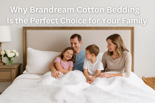 Why Brandream Cotton Bedding Is the Perfect Choice for Your Family