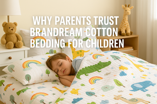 Why Parents Trust Brandream Cotton Bedding for Children