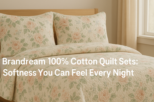 Brandream 100% Cotton Quilt Sets: Softness You Can Feel Every Night