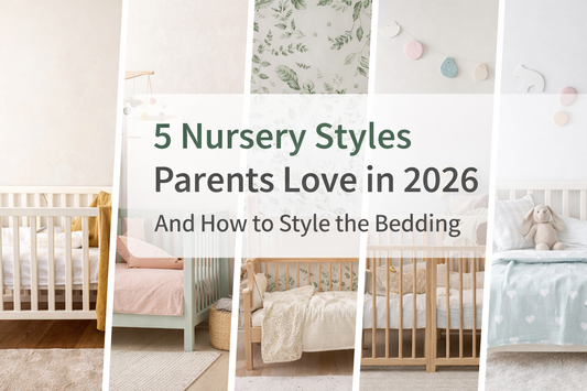 5 Nursery Styles Parents Love in 2026 (And How to Style the Bedding)