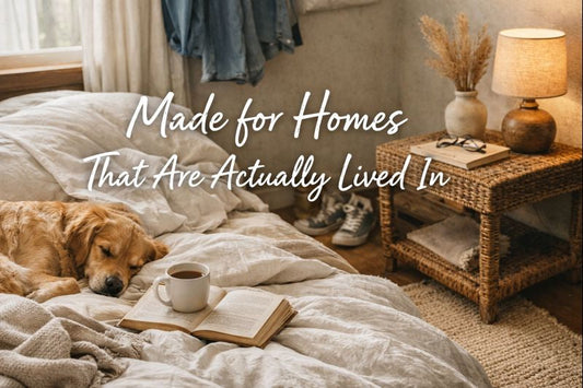 Made for Homes That Are Actually Lived In