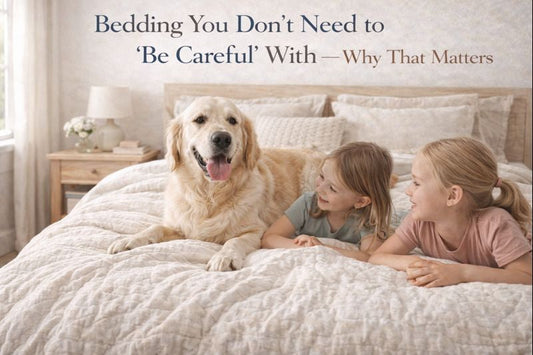Bedding You Don’t Need to “Be Careful” With — Why That Matters