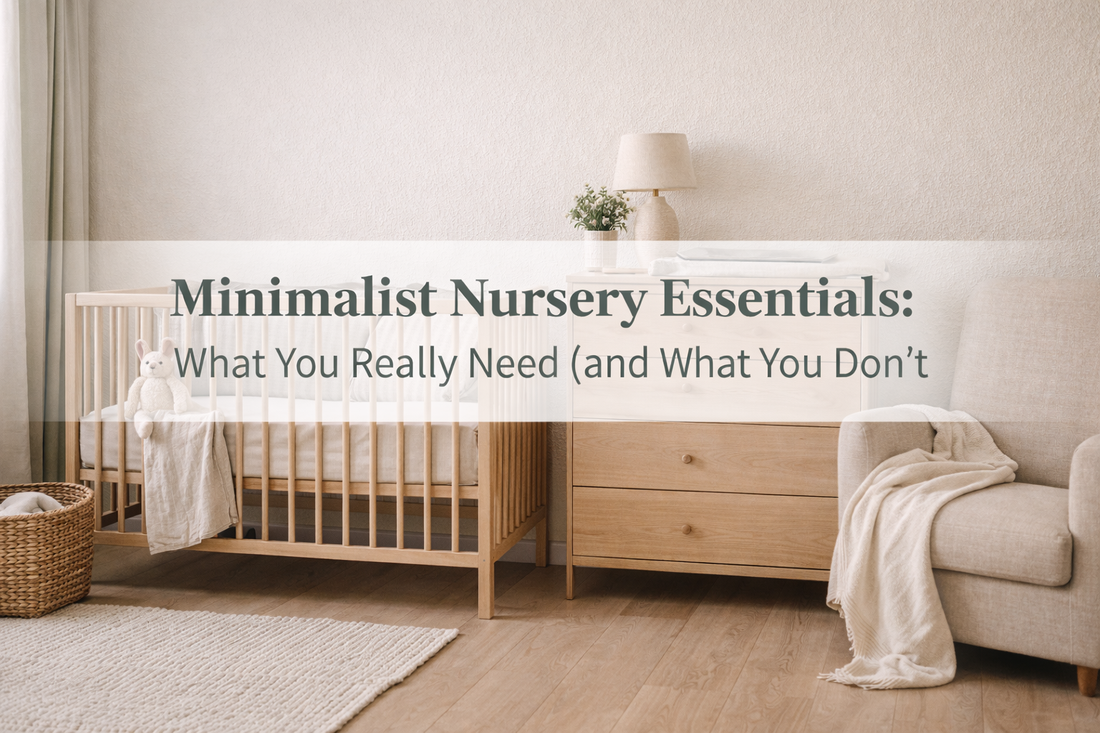 Minimalist Nursery Essentials: What You Really Need (and What You Don’t)