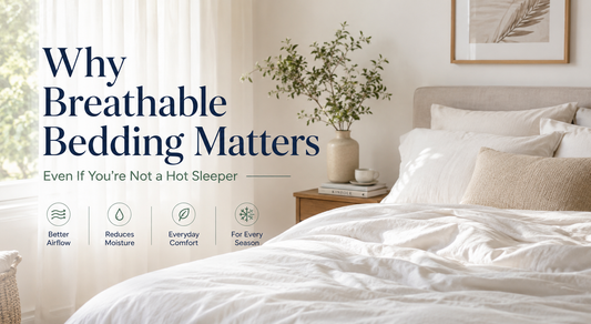 Why Breathable Bedding Matters Even If You’re Not a Hot Sleeper