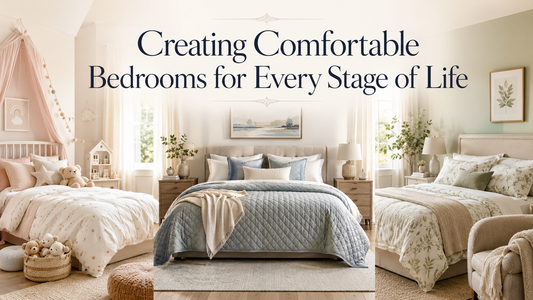 Creating Comfortable Bedrooms for Every Stage of Life