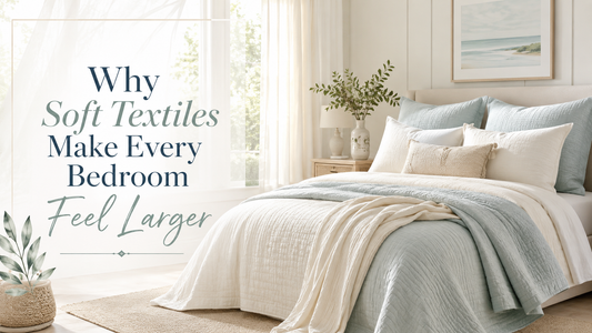 Why Soft Textiles Make Every Bedroom Feel Larger