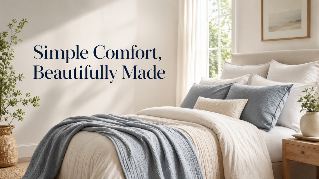Simple Comfort, Beautifully Made