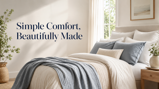 Simple Comfort, Beautifully Made
