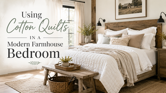 Using Cotton Quilts in a Modern Farmhouse Bedroom