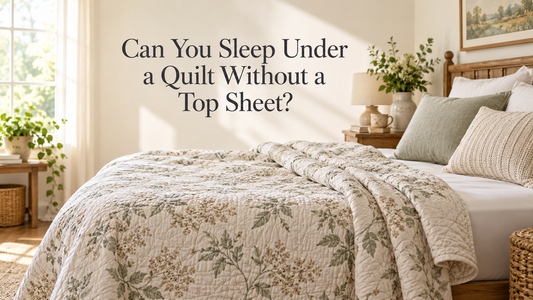 Can You Sleep Under a Quilt Without a Top Sheet?